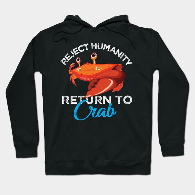 Reject Humanity Return to Crab Evolve Embrace Crab Hoodie by alltheprints